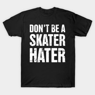 Don't Be A Skater Hater | Roller Skating T-Shirt